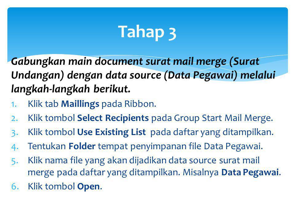 Tahap 3 Gabungkan main document surat mail merge (Surat Undangan) dengan data source (Data Pegawai) melalui langkah-langkah berikut.