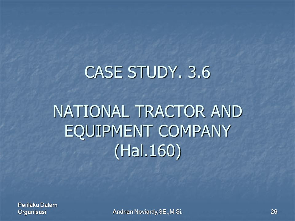 CASE STUDY. 3.6 NATIONAL TRACTOR AND EQUIPMENT COMPANY (Hal.160)