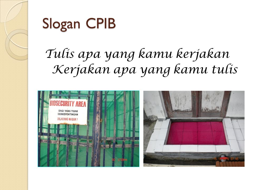 Slogan CPIB Tulis apa yang kamu kerjakan Kerjakan apa yang kamu tulis
