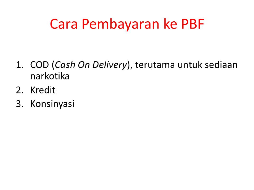 Cara Pembayaran ke PBF COD (Cash On Delivery), terutama untuk sediaan narkotika Kredit Konsinyasi