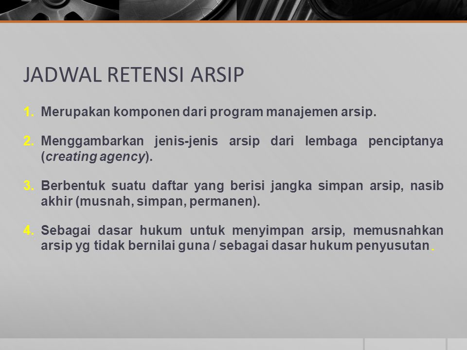 JADWAL RETENSI ARSIP Merupakan komponen dari program manajemen arsip.
