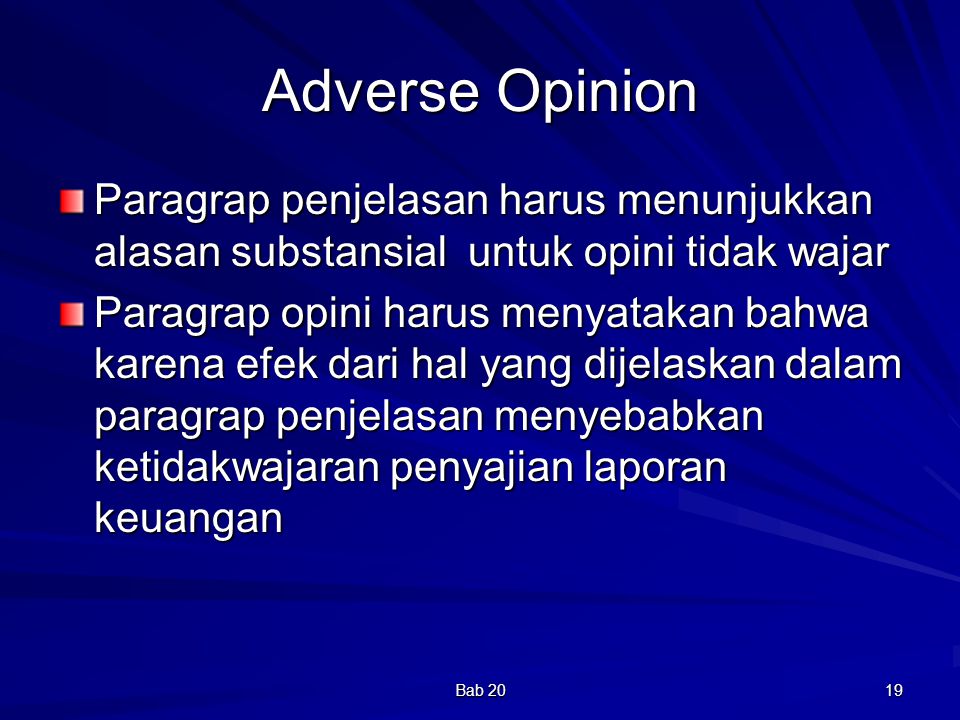 Adverse Opinion Paragrap penjelasan harus menunjukkan alasan substansial untuk opini tidak wajar.