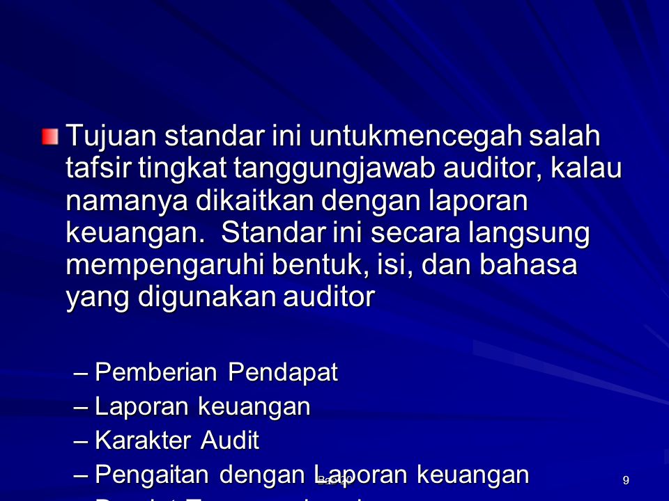 Tujuan standar ini untukmencegah salah tafsir tingkat tanggungjawab auditor, kalau namanya dikaitkan dengan laporan keuangan. Standar ini secara langsung mempengaruhi bentuk, isi, dan bahasa yang digunakan auditor