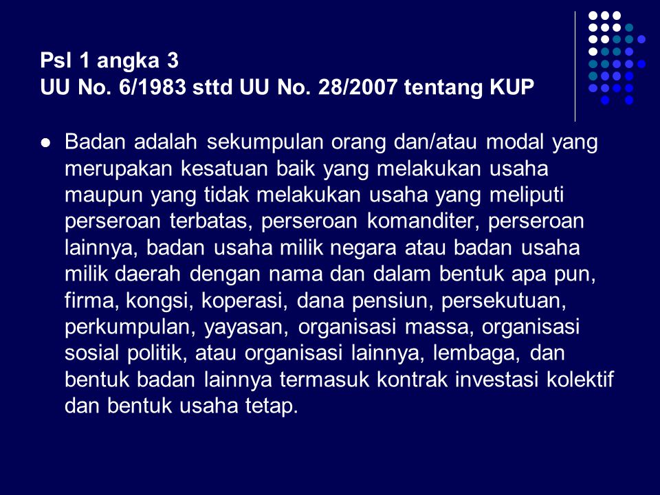 Psl 1 angka 3 UU No. 6/1983 sttd UU No. 28/2007 tentang KUP