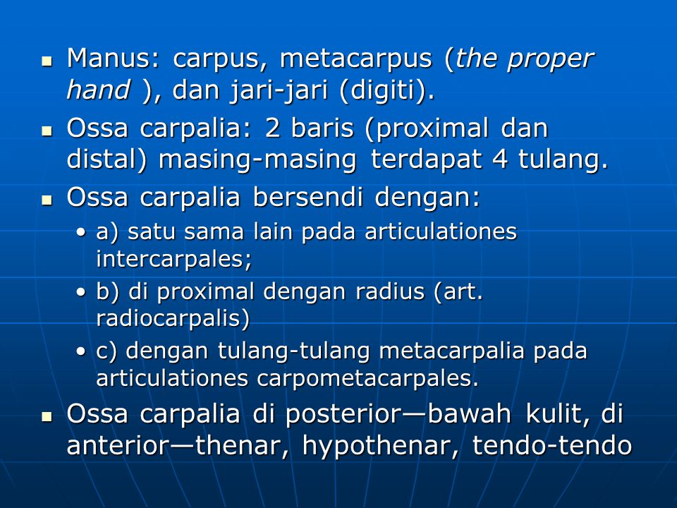 Manus: carpus, metacarpus (the proper hand ), dan jari-jari (digiti).