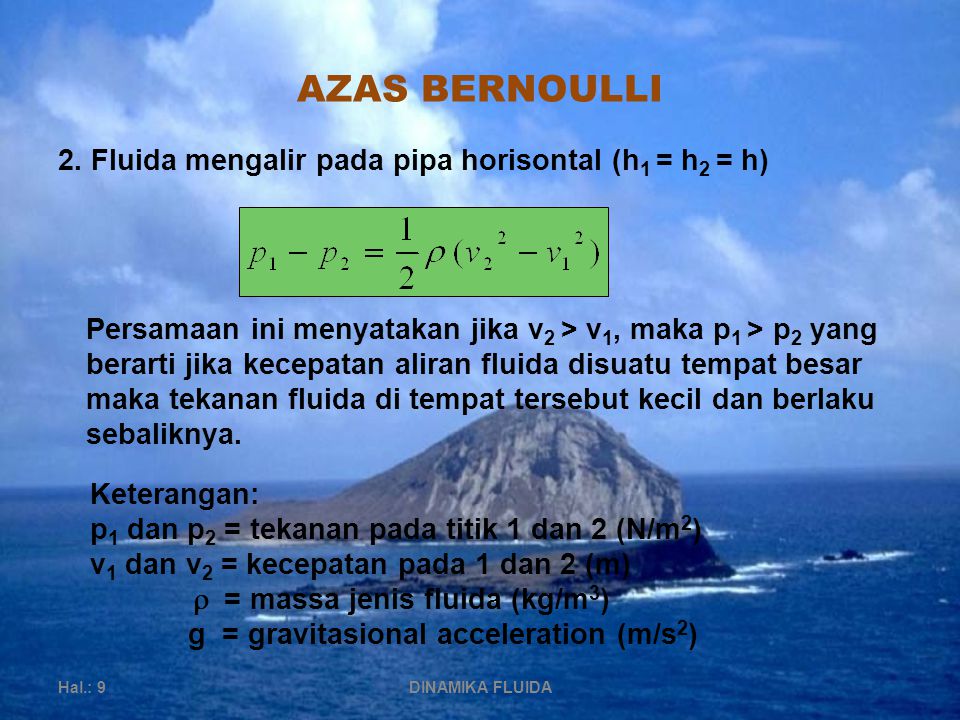 AZAS BERNOULLI 2. Fluida mengalir pada pipa horisontal (h1 = h2 = h)