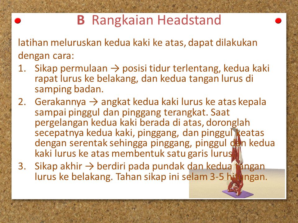 B Rangkaian Headstand latihan meluruskan kedua kaki ke atas, dapat dilakukan. dengan cara:
