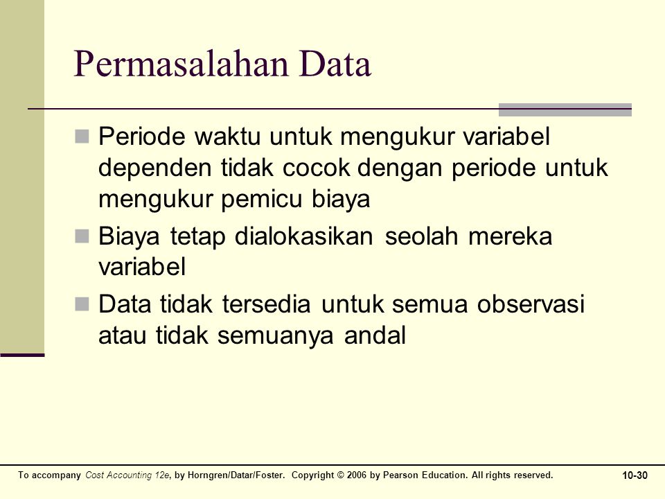 Permasalahan Data Periode waktu untuk mengukur variabel dependen tidak cocok dengan periode untuk mengukur pemicu biaya.
