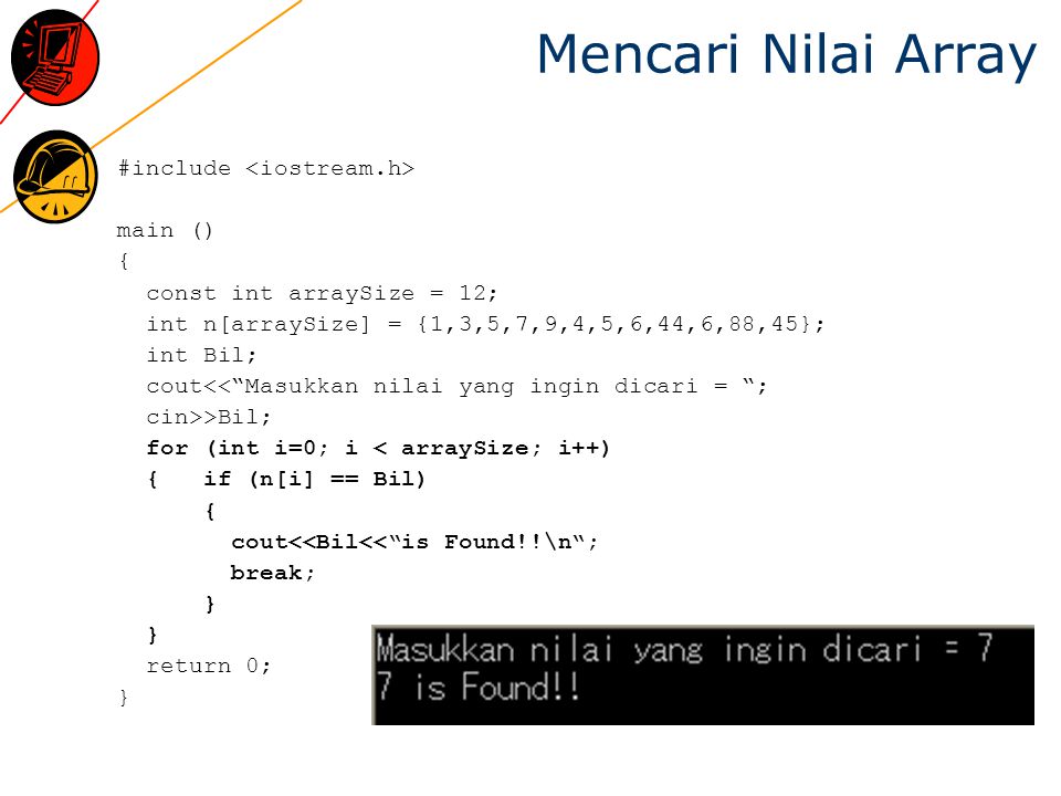Mencari Nilai Array #include <iostream.h> main () {