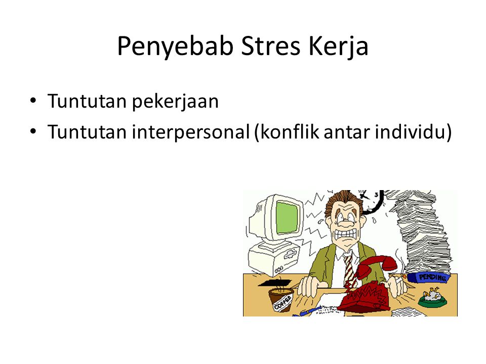 Penyebab Stres Kerja Tuntutan pekerjaan