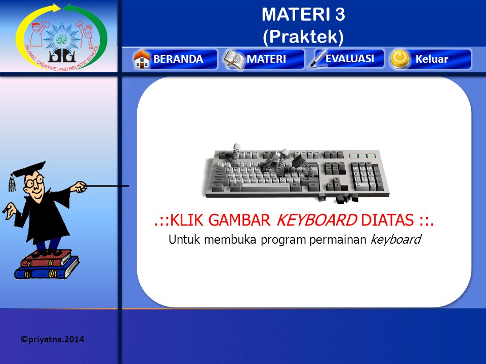 MATERI 3 (Praktek) .::KLIK GAMBAR KEYBOARD DIATAS ::.