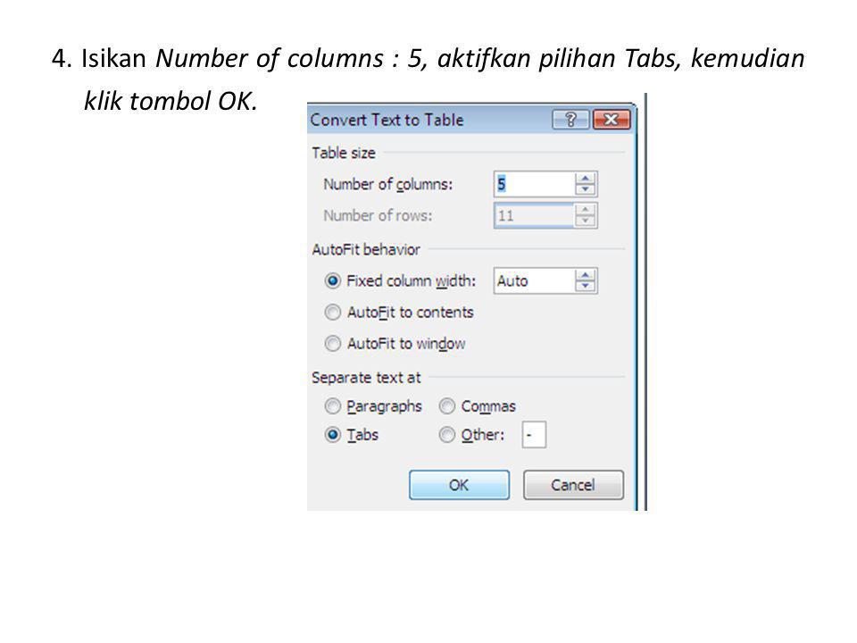 4. Isikan Number of columns : 5, aktifkan pilihan Tabs, kemudian klik tombol OK.