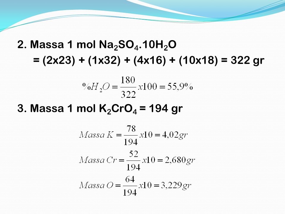 2. Massa 1 mol Na2SO4.10H2O = (2x23) + (1x32) + (4x16) + (10x18) = 322 gr 3.