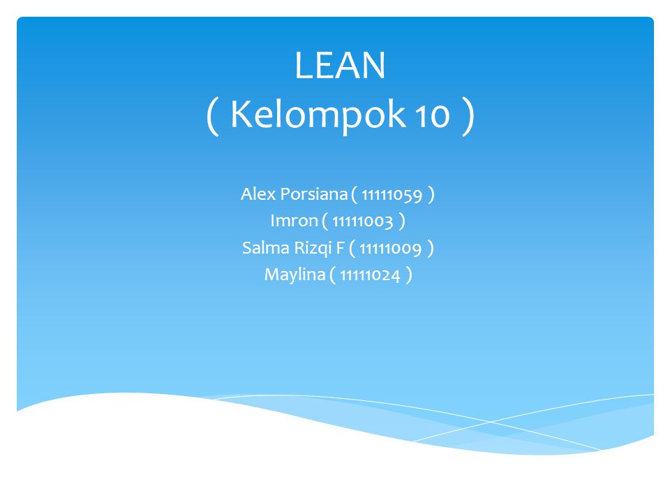 LEAN ( Kelompok 10 ) Alex Porsiana ( ) Imron ( )