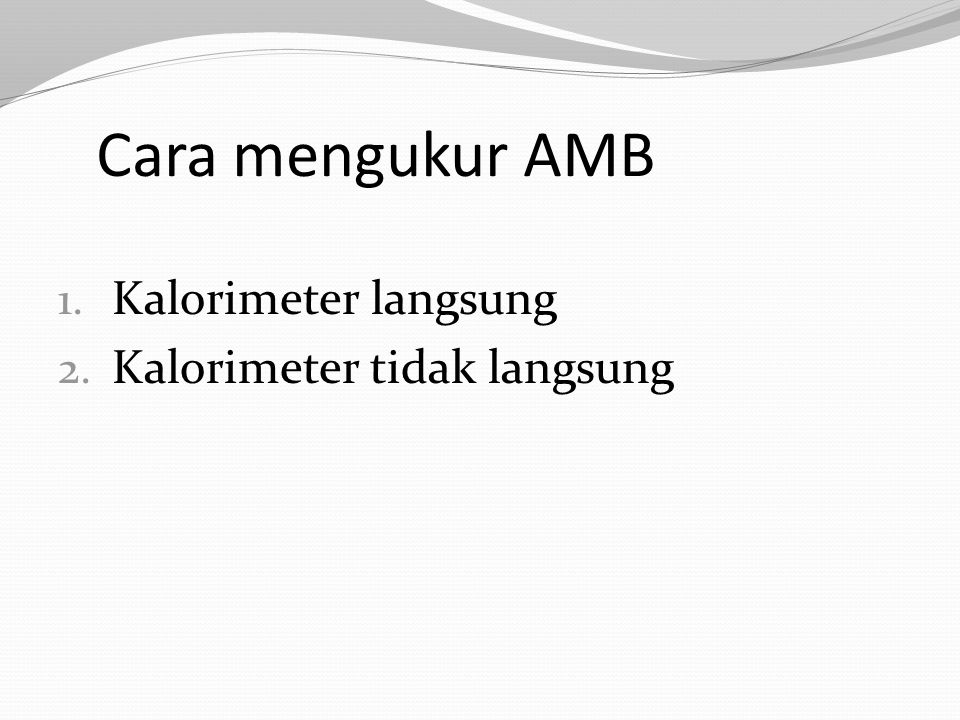 Cara mengukur AMB Kalorimeter langsung Kalorimeter tidak langsung