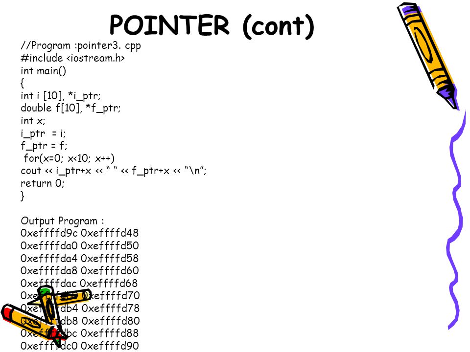 POINTER (cont) //Program :pointer3. cpp #include <iostream.h>