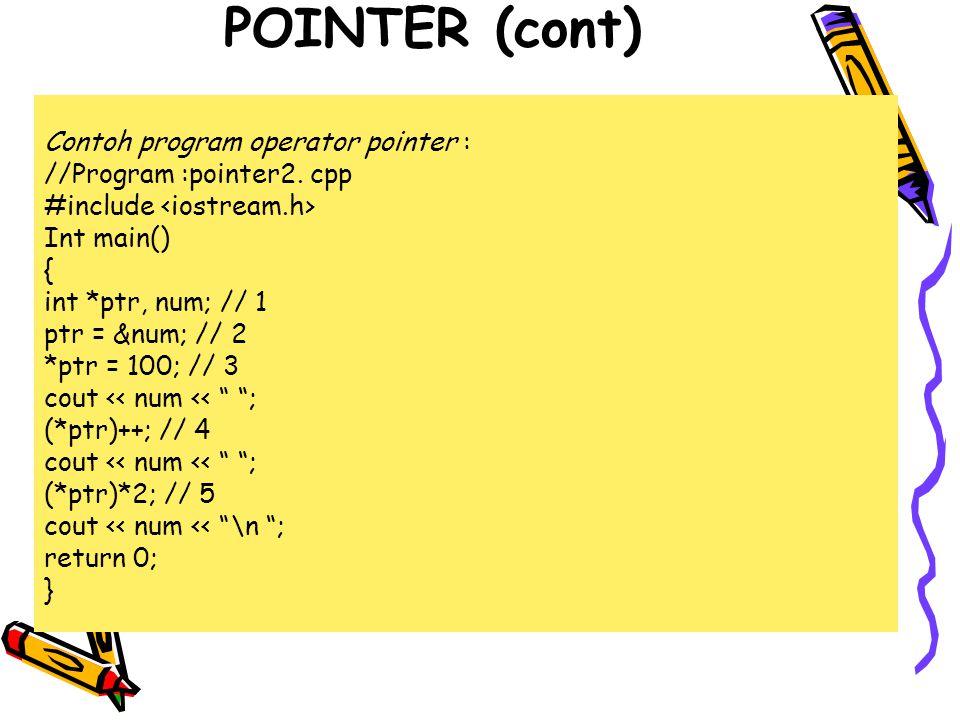POINTER (cont) Contoh program operator pointer :