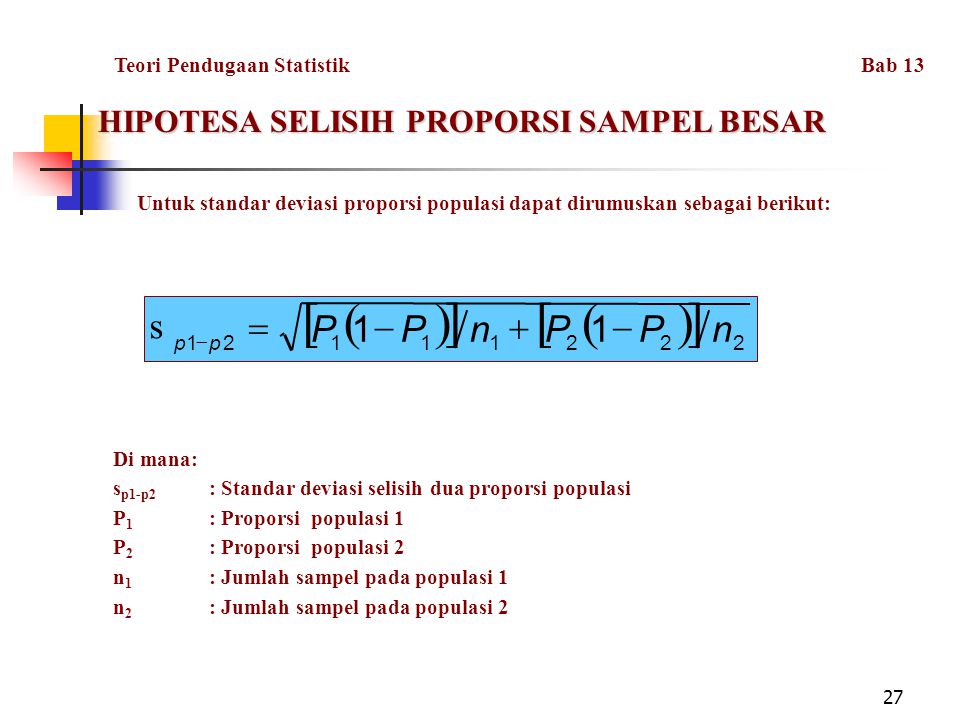 [ ] ( ) n P - + = s HIPOTESA SELISIH PROPORSI SAMPEL BESAR