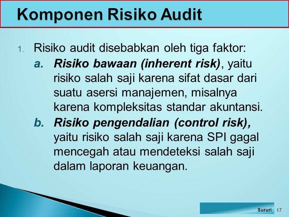 Komponen Risiko Audit Risiko audit disebabkan oleh tiga faktor: