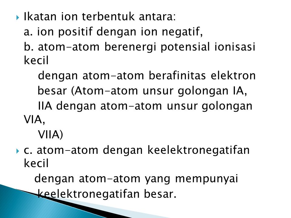 Ikatan ion terbentuk antara: