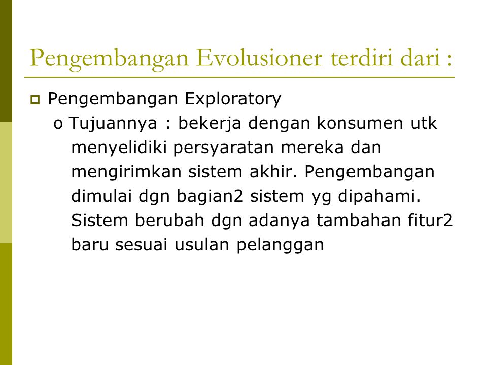 Pengembangan Evolusioner terdiri dari :