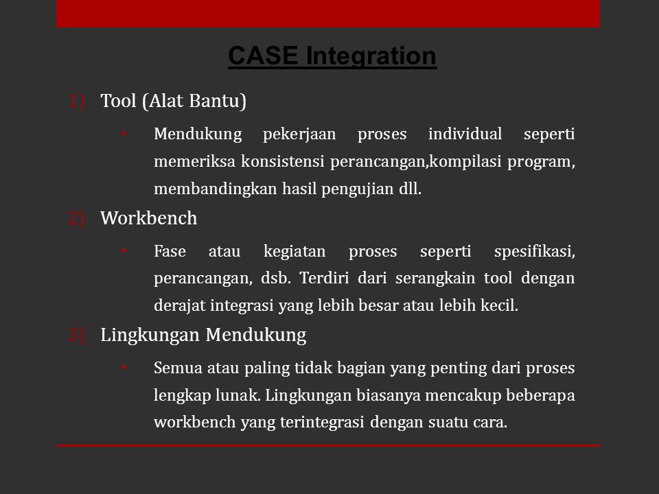 CASE Integration Tool (Alat Bantu) Workbench Lingkungan Mendukung
