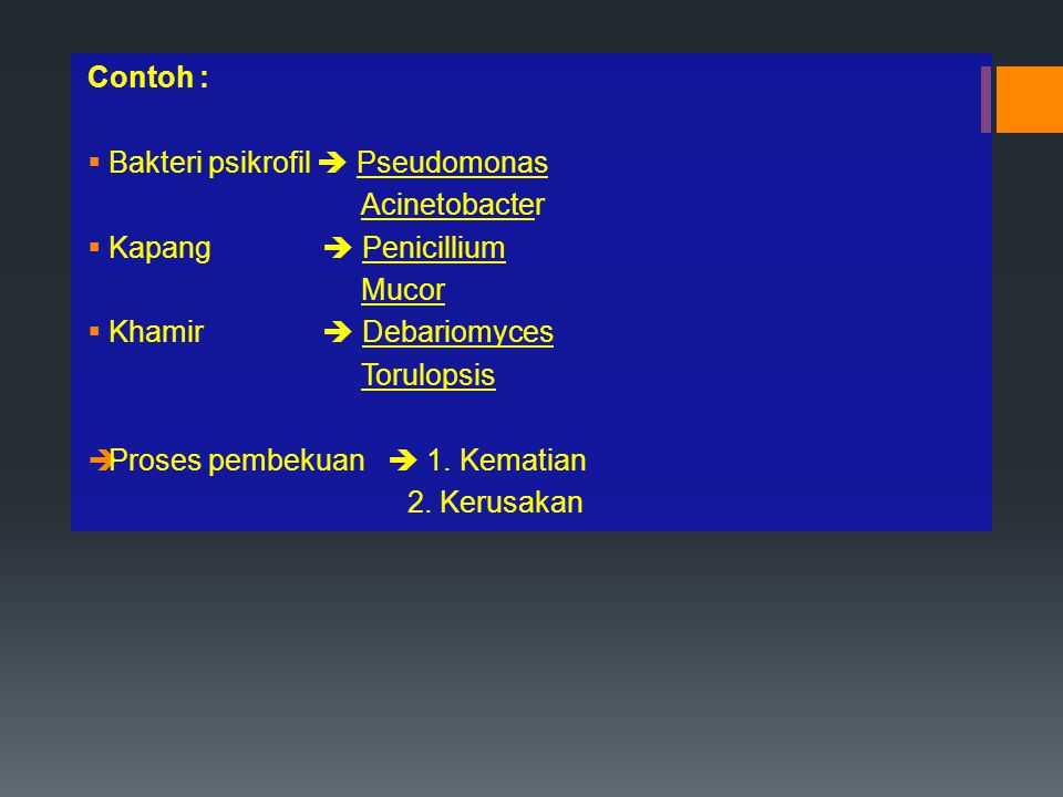 Contoh : Bakteri psikrofil  Pseudomonas. Acinetobacter. Kapang  Penicillium. Mucor. Khamir  Debariomyces.