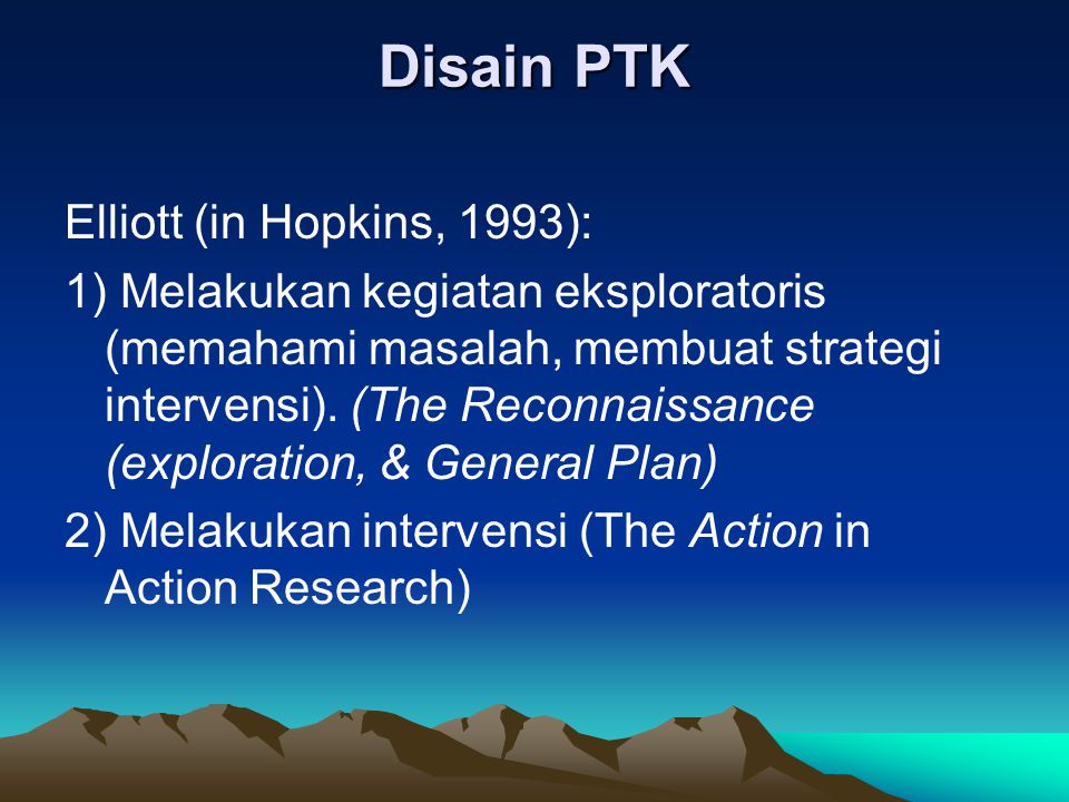 Disain PTK Elliott (in Hopkins, 1993):