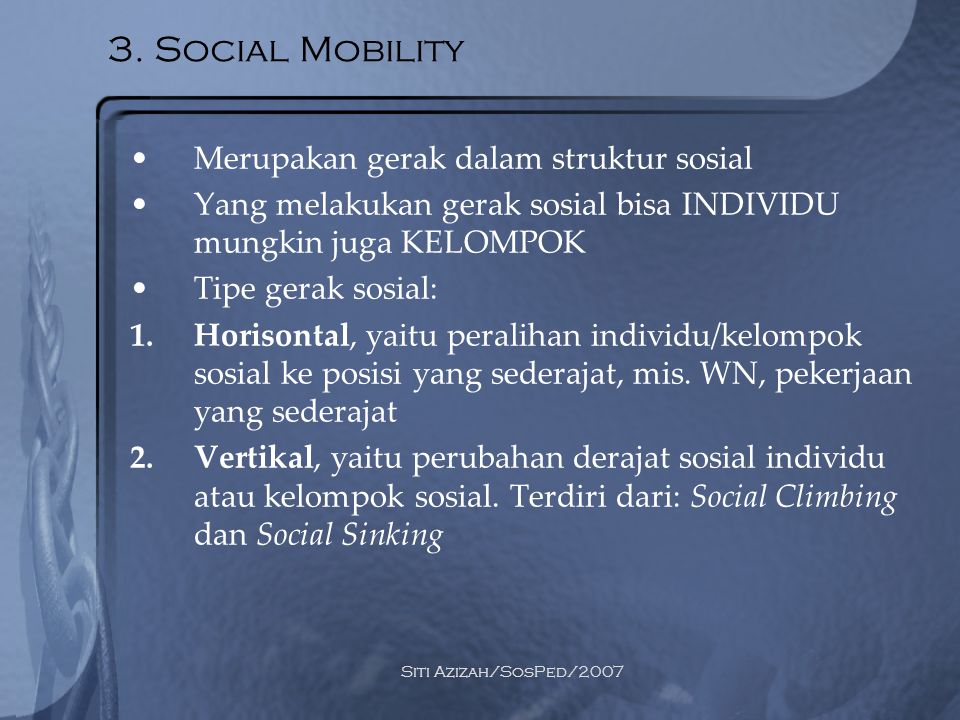 3. Social Mobility Merupakan gerak dalam struktur sosial