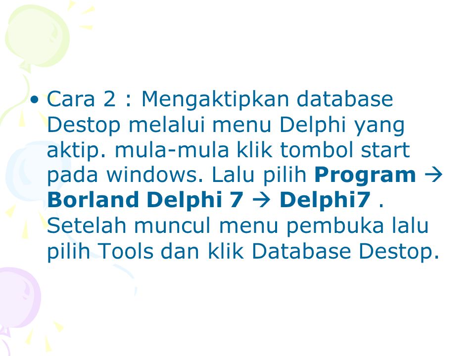 Cara 2 : Mengaktipkan database Destop melalui menu Delphi yang aktip
