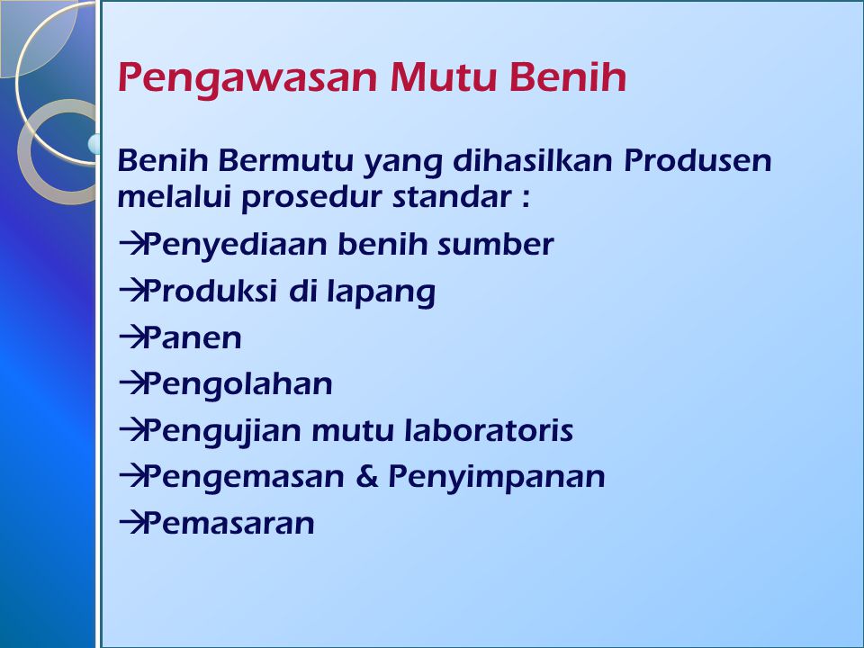 Pengawasan Mutu Benih Benih Bermutu yang dihasilkan Produsen melalui prosedur standar : Penyediaan benih sumber.