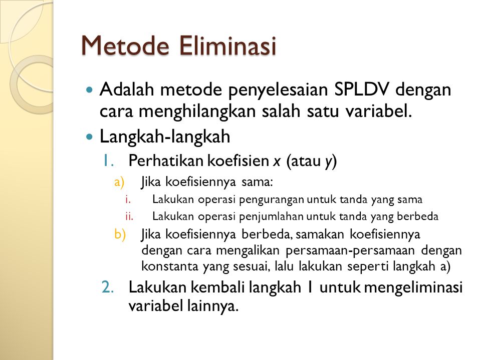 Metode Eliminasi Adalah metode penyelesaian SPLDV dengan cara menghilangkan salah satu variabel. Langkah-langkah.