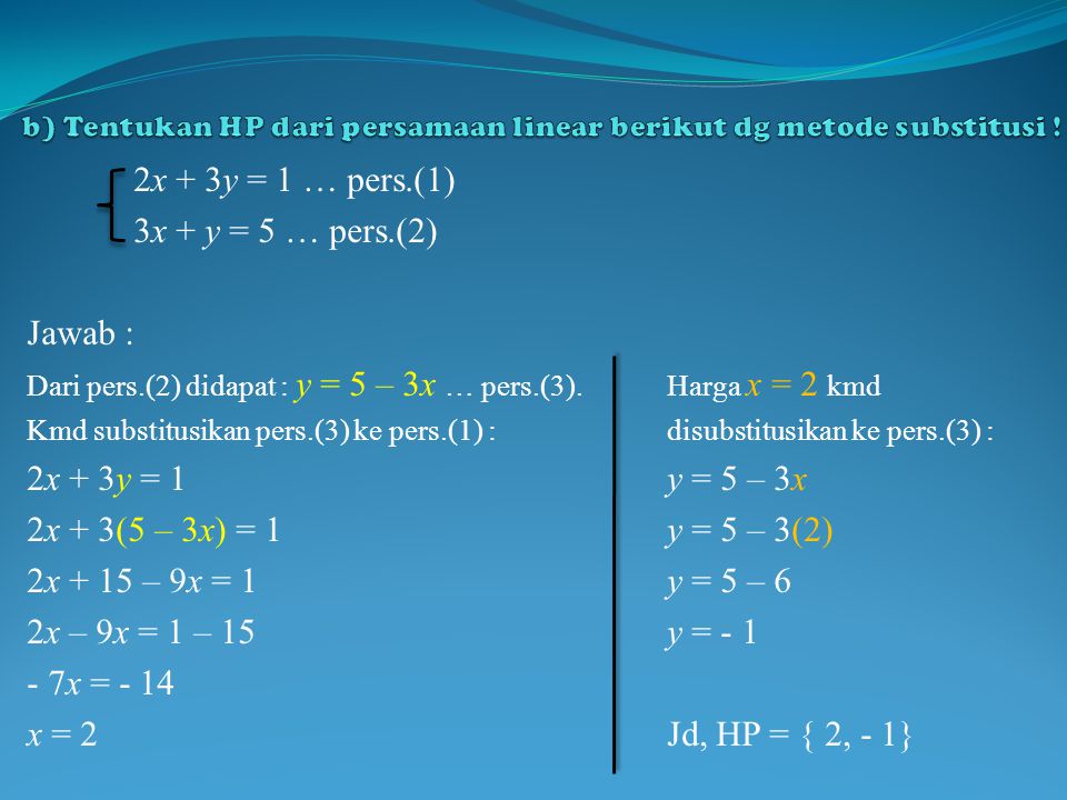 b) Tentukan HP dari persamaan linear berikut dg metode substitusi !