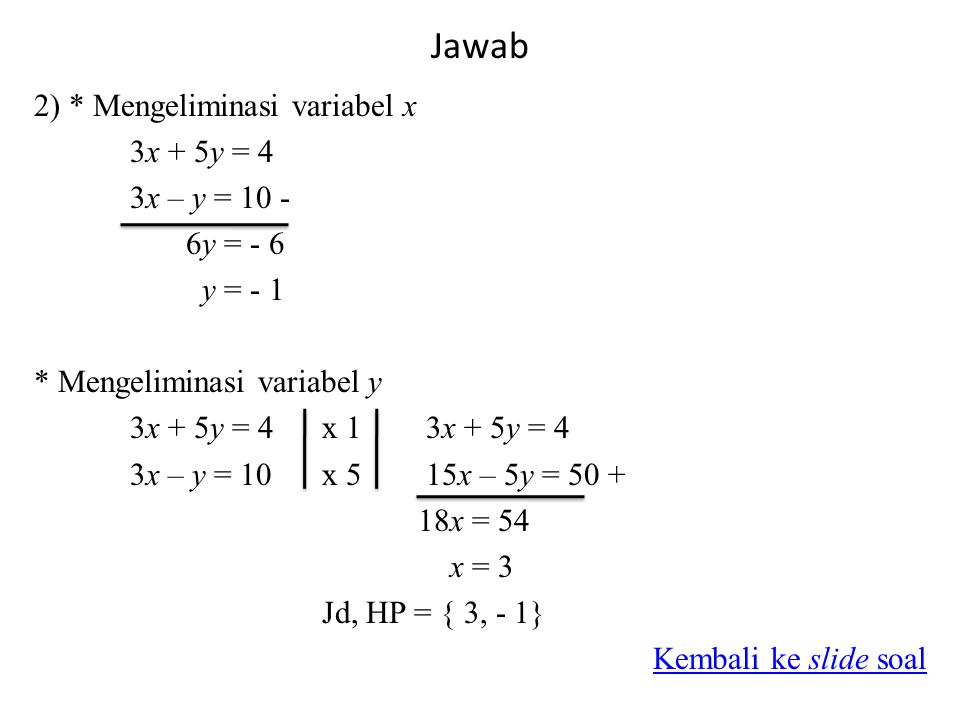 Jawab 2) * Mengeliminasi variabel x 3x + 5y = 4 3x – y = y = - 6