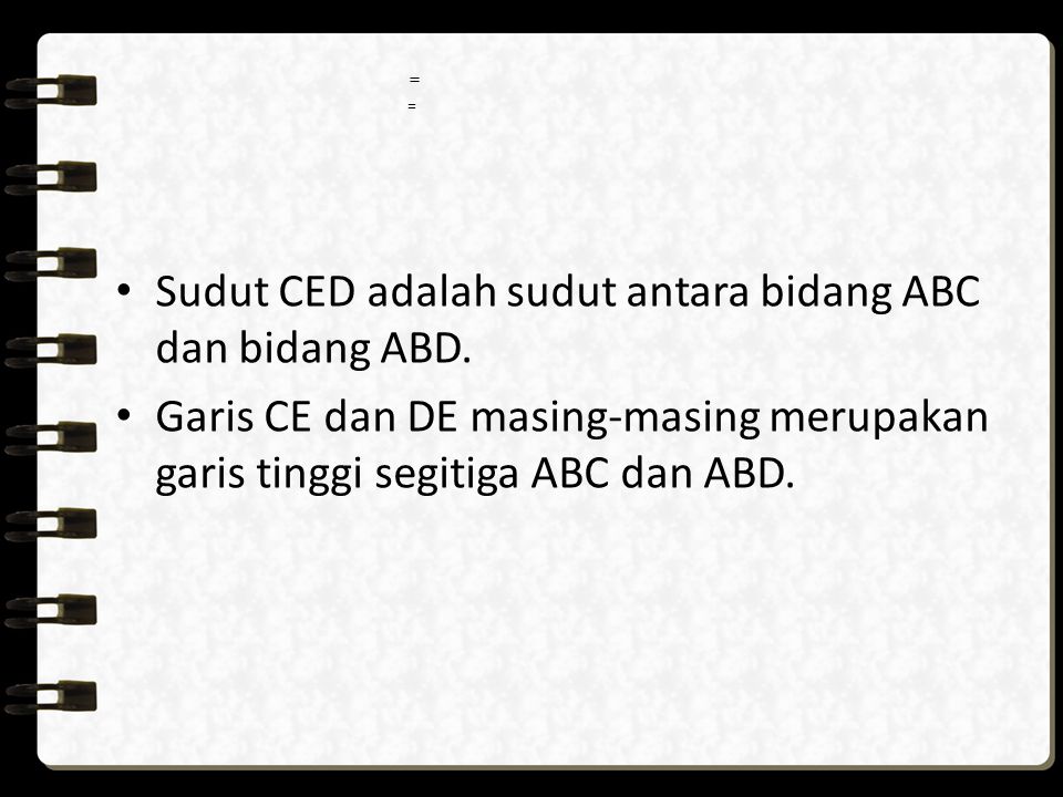 Sudut CED adalah sudut antara bidang ABC dan bidang ABD.