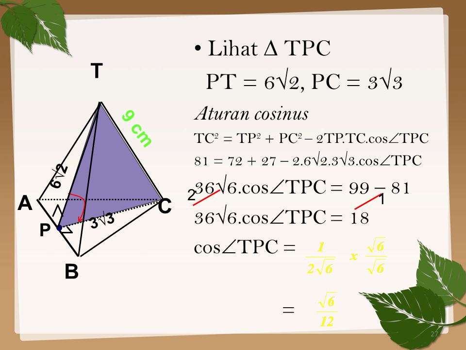 • Lihat ∆ TPC PT = 6√2, PC = 3√3 T Aturan cosinus
