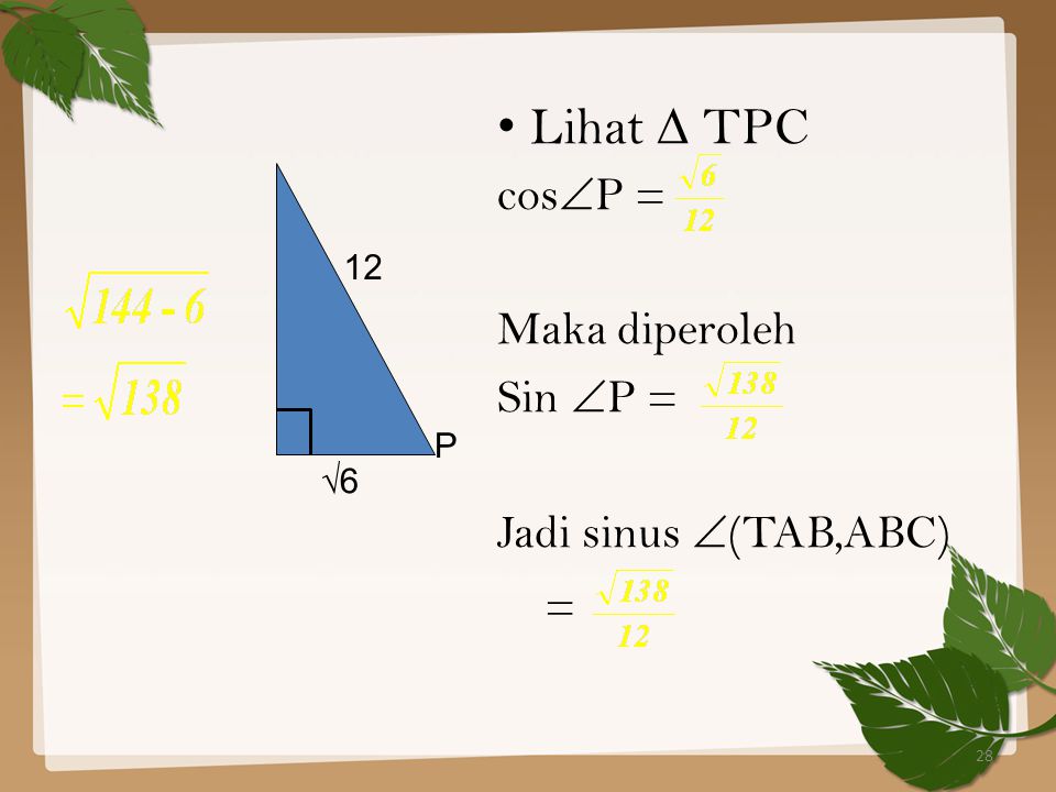 • Lihat ∆ TPC cosP = Maka diperoleh Sin P = Jadi sinus (TAB,ABC) =