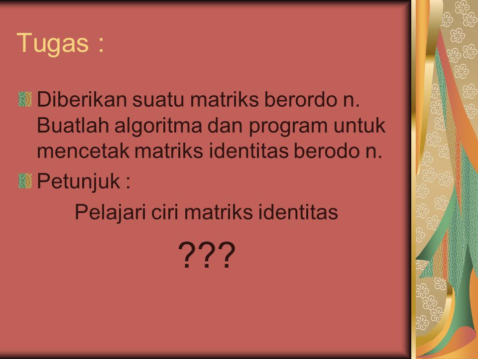 Pelajari ciri matriks identitas