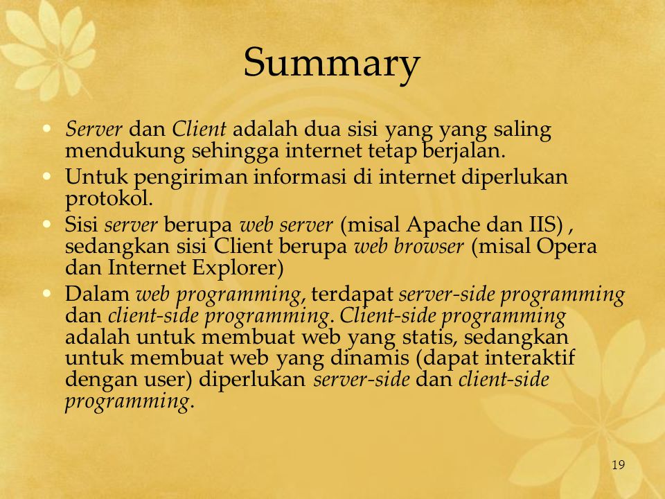Summary Server dan Client adalah dua sisi yang yang saling mendukung sehingga internet tetap berjalan.