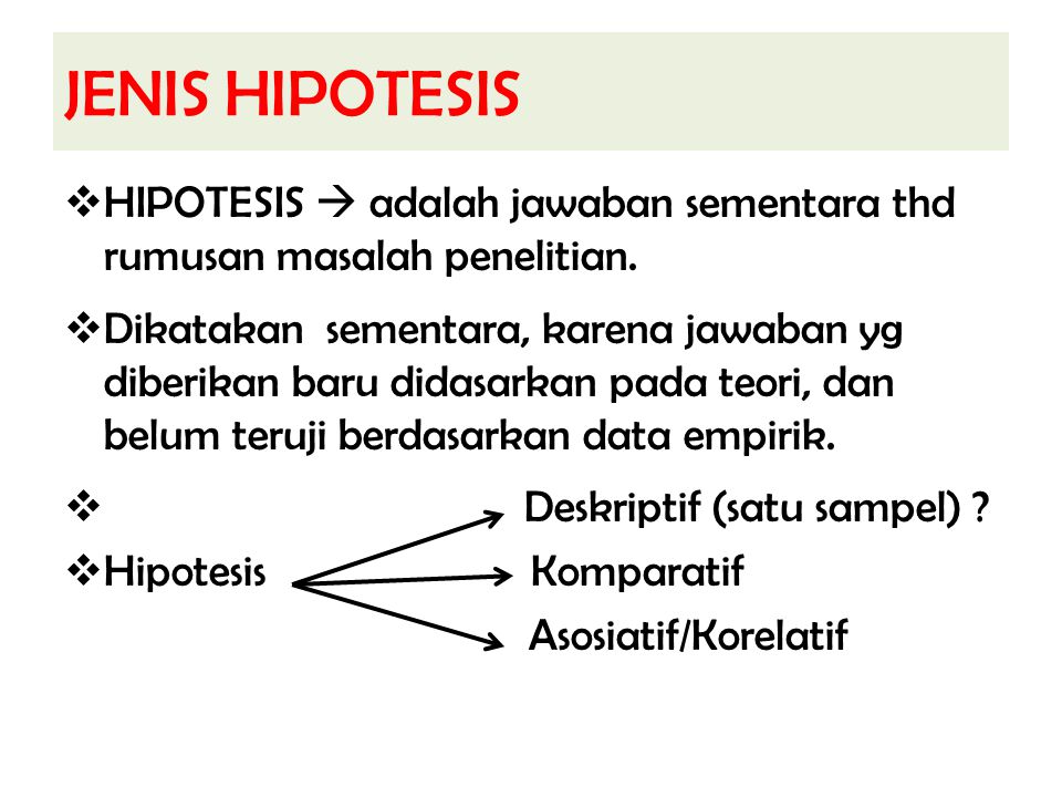 JENIS HIPOTESIS HIPOTESIS  adalah jawaban sementara thd rumusan masalah penelitian.