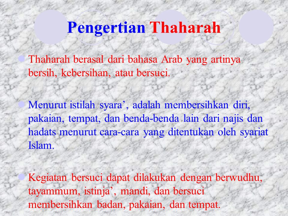 Pengertian Thaharah Thaharah berasal dari bahasa Arab yang artinya bersih, kebersihan, atau bersuci.