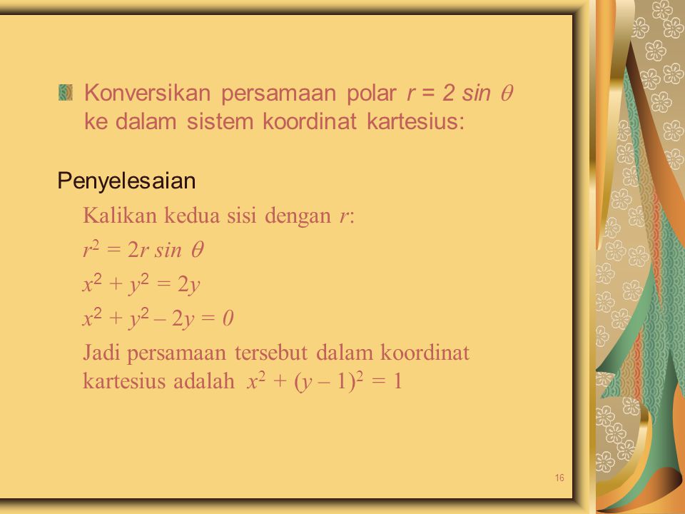 Konversikan persamaan polar r = 2 sin  ke dalam sistem koordinat kartesius: