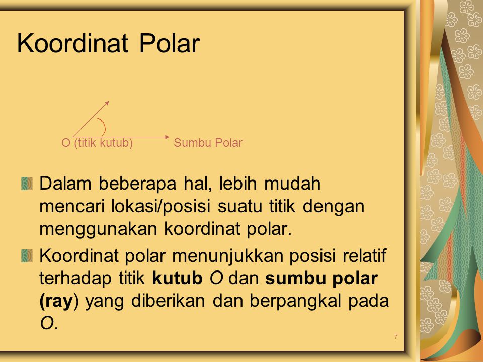 Koordinat Polar O (titik kutub) Sumbu Polar.