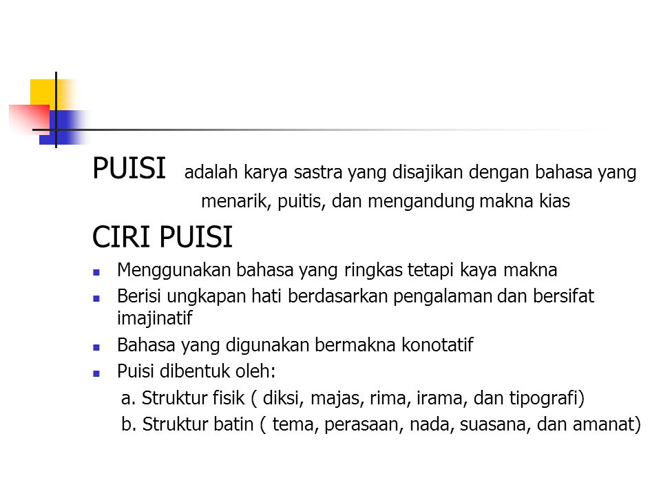 PUISI adalah karya sastra yang disajikan dengan bahasa yang CIRI PUISI