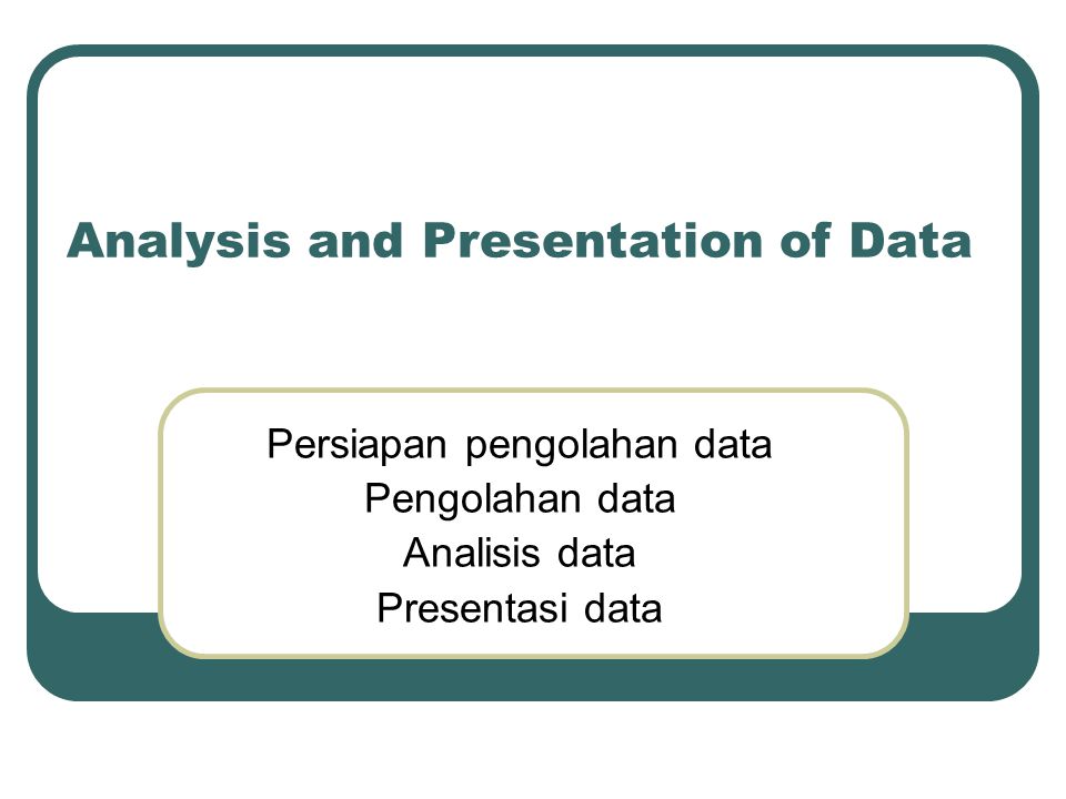 Analysis and Presentation of Data