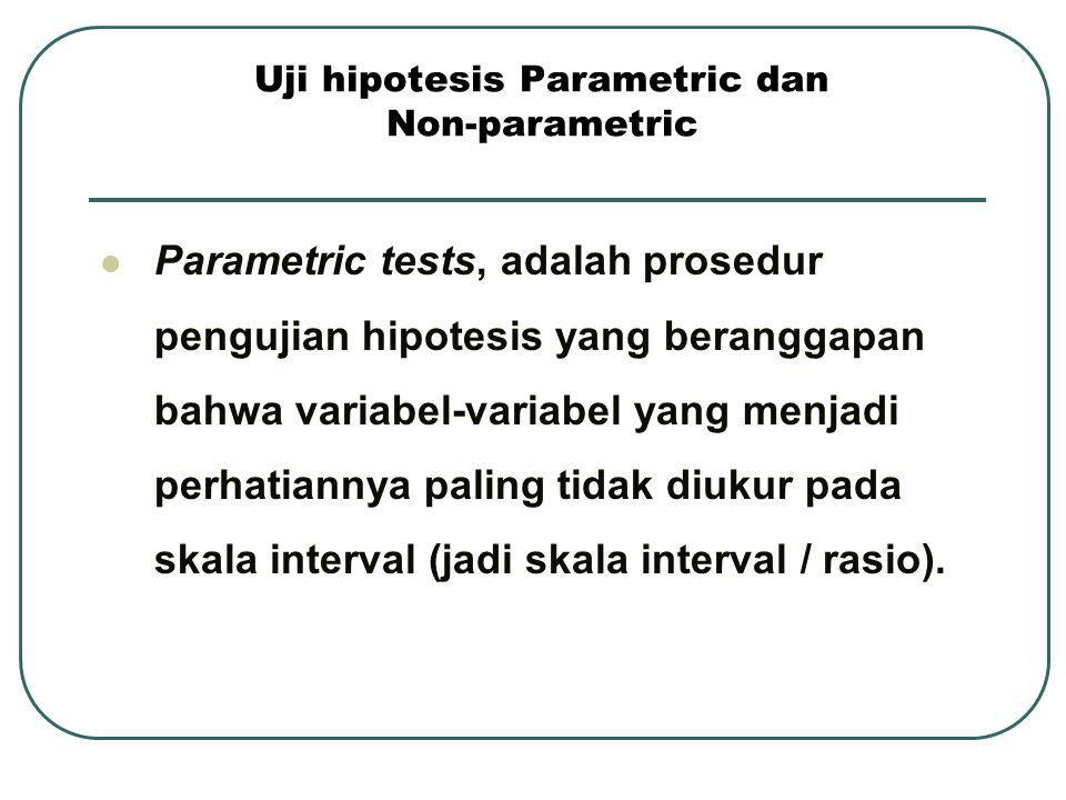 Uji hipotesis Parametric dan Non-parametric