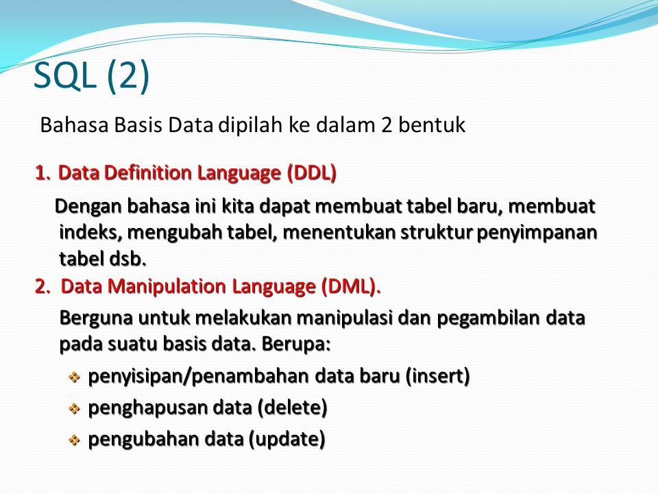 SQL (2) Bahasa Basis Data dipilah ke dalam 2 bentuk