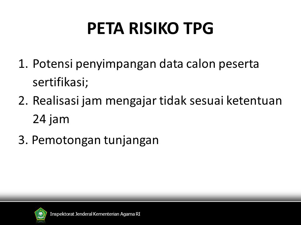 PETA RISIKO TPG Potensi penyimpangan data calon peserta sertifikasi;
