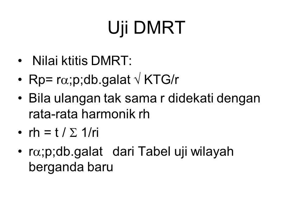 Uji DMRT Nilai ktitis DMRT: Rp= r;p;db.galat  KTG/r