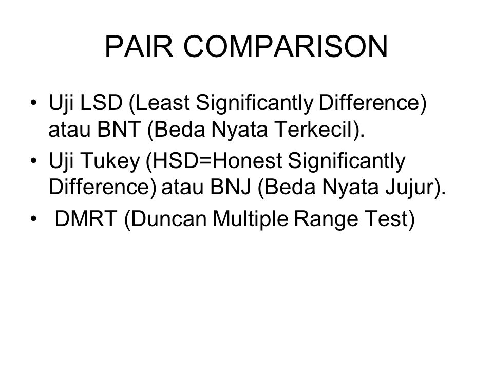 PAIR COMPARISON Uji LSD (Least Significantly Difference) atau BNT (Beda Nyata Terkecil).